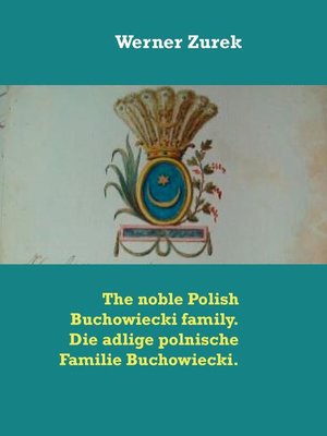 cover image of The noble Polish Buchowiecki family. Die adlige polnische Familie Buchowiecki.